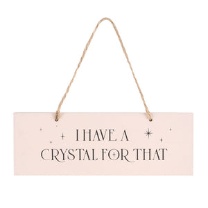 'I HAVE A CRYSTAL FOR THAT' SIGN